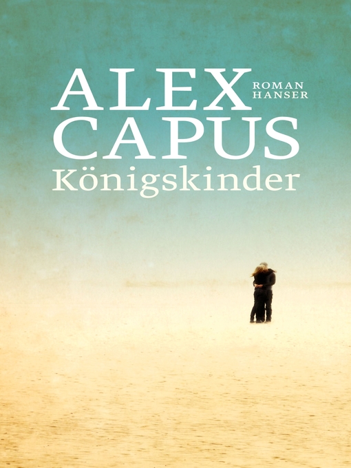 Titeldetails für Königskinder nach Alex Capus - Verfügbar